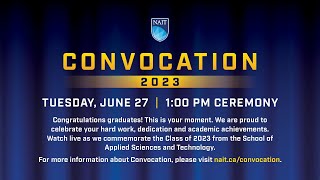 NAIT Convocation 2023 – Tuesday June 27 1 pm Ceremony [upl. by Og]