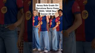 Jersey Bola Grade Ori Barcelona Barca Home 2023  2024 New Season 2324 [upl. by Gregorio610]