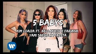 Kim Loaiza Ft Bellakath x Fariana x Yami Safdie x Ptazeta  5 BABYS LETRA [upl. by Cogswell568]