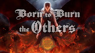 Born to Burn the Others Daenerys Endgame Theory [upl. by Ramso]