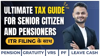 Ultimate Income Tax Guide amp ITR Filing for Senior Citizen and pensioners in AY 202425 [upl. by Ardnek29]