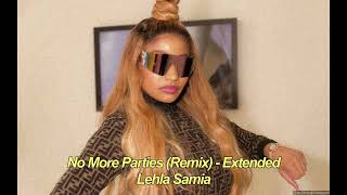 No More Parties Remix Lehla Samia Extended [upl. by Stewart]