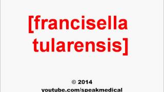 Pronounce Francisella tularensis  SpeakMedical [upl. by Tserrof]