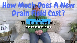 How Much Does A New Drain Field or Septic System Cost  AskThePumperdude [upl. by Eelyrag]