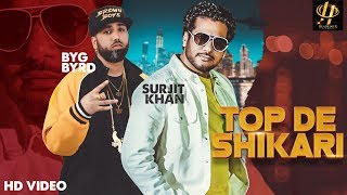 Surjit khan  Top de Shikari  Byg Byrd  Full Song  New Punjabi songs 2019  Headliner Records [upl. by Anassor]