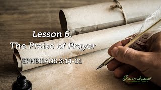 The Praise of Prayer  Ephesians 31421 [upl. by Ikairik]