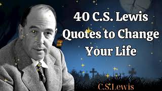 40 C S Lewis Quotes to Change Your Life  C S Lewis [upl. by Huldah806]