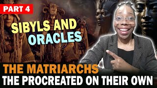 The Matriarchs the Procreated on their own  Sibyls amp Oracles  Part 4 [upl. by Kcira99]