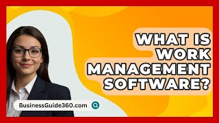 What Is Work Management Software  BusinessGuide360com [upl. by Caroline]