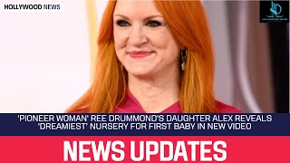 Pioneer Woman Ree Drummonds Daughter Alex Reveals Dreamiest’ Nursery for First Baby in New Video [upl. by Haelahk]