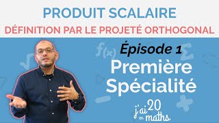 Définition par le projeté orthogonal  Épisode 1  Produit Scalaire  Première Spé Maths [upl. by Aehsal]