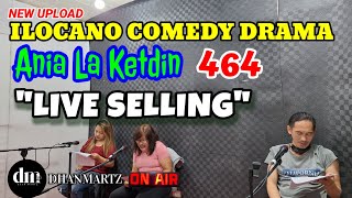 ILOCANO COMEDY DRAMA  LIVE SELLING  ANIA LA KETDIN 463  NEW UPLOAD [upl. by Annat]