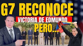 G7 DEJA CLARO QUE GANÓ EDMUNDO PERO LA PATALETA DE MADURO NO LA PUDIERON OCULTAR [upl. by Traweek731]