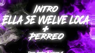 INTRO ELLA SE VUELVE LOCA  PERREO🔥⚡️ tiago deejay ft nieves djj⚡️ [upl. by Raycher]