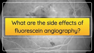 What are the side effects of fluorescein angiography [upl. by Allebasi]