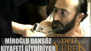 Deli Yürek Bölüm 4  Yusufun Kesike Dansöz Kıyafeti Giydiriyor [upl. by Nerat]