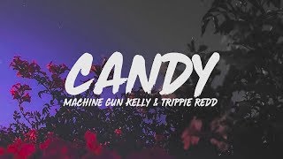 Machine Gun Kelly  Candy Lyrics feat Trippie Redd [upl. by Zetram782]