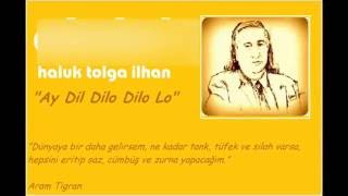 Haluk Tolga İlhan  Ay Dil Dilo Dilo Lo  wwwhaluktolgailhancom [upl. by Lika]