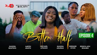 💛BITTER HALF💚EPISODE 4 FT 3940AaRON ADATSIKYEKYEKUJESSICASANDRA BOATENGKAFUI [upl. by Rosenblatt]