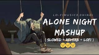 Alone Night Sad Mashup 😔 😔Lofi Songs  Slowed Reverb Music trendinginstagramlofisong lofisong [upl. by Flor]