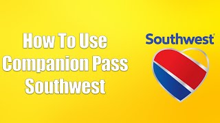 How To Use Companion Pass Southwest [upl. by Adekam]