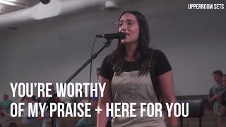 You’re Worthy of My Praise  Here for You  Elyssa Smith  Upperroom Sets [upl. by Atilef]