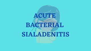 ACUTE BACTERIAL SIALADENITIS [upl. by Htiaf]