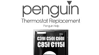 Thermostat Replacement  C39I  C50I  C60I  C85I  C115I Penguin Help [upl. by Nuaj606]