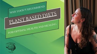 Why I Dont Recommend Plant Based Diets for Optimal Health and Healing [upl. by Siusan]