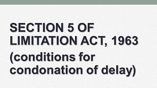 Section 5 of limitation act condonation of delay [upl. by Savanna]