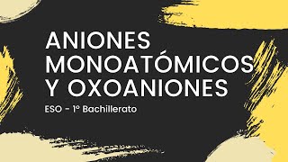 👉 ANIONES monoatómicos y oxoaniones  paso a paso  Formulación INORGÁNICA  ESOBachillerato [upl. by Oicneserc979]