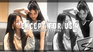 quotEXCEPT FOR USquotTIKTOK KPOP TREND EDITCapcut tutorial [upl. by Ynatsed]