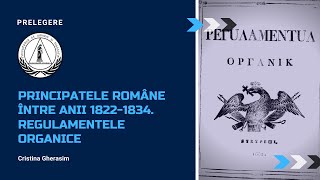 Principatele Române între 18221834 Regulamentele Organice  Profesor  Cristina Gherasim [upl. by Arreic727]