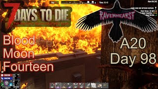 7 Days To Die A20  Day98  Ravenhearst insane difficulty  Blood Moon Fourteen [upl. by Aseram]