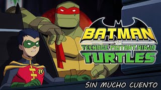 BATMAN Y LAS TORTUGAS NINJA  RESUMEN EN 11 MINUTOS [upl. by Htebazila]