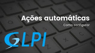 Como configurar ações automáticas no GLPI para envio de email e demais notificações glpi [upl. by Nylehtak552]