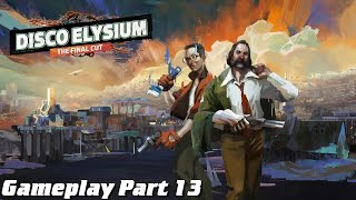 Disco Elysium Final Cut Gameplay Part 13  Human CanOpener [upl. by Colville]