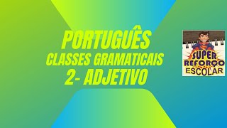 Classes Gramaticais 2 Adjetivo Morfologia simplificada [upl. by Auric]