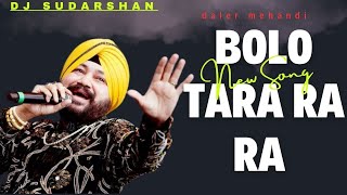 Bolo Tara Ra Ra REMIX  Daler Mehndi  Punjabi Pop Song  Superhit Punjabi Party Song [upl. by Spiros949]