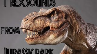 The Many sounds of The TRex from Jurassic Park [upl. by Rockel]