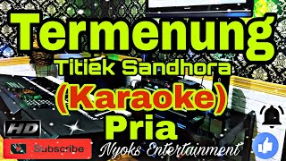 TERMENUNG  Titiek Sandhora Karaoke Melayu  Nada Pria  DISDO [upl. by Aisatnaf84]