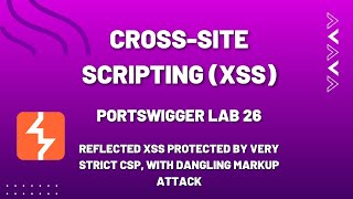 Reflected XSS protected by very strict CSP with dangling markup attack  PortSwigger XSS Labs 26 [upl. by Marks716]