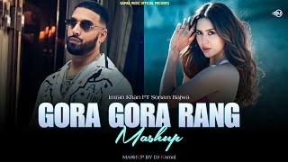 Gora Gora Rang ftSonam Bajwa  Imran Khan X Sharn  DJ Kamal  Kamal Music Official [upl. by Mullins972]