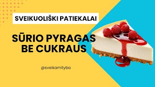 Sveikuoliško Sūrio Pyrago BE CUKRAUS Receptas [upl. by Yarvis]