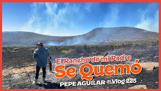 Pepe Aguilar  El Vlog 225  El Rancho de mi Padre se quemó [upl. by Arturo]