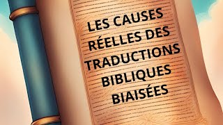 LES CAUSES RÉELLES DES TRADUCTIONS BIBLIQUES BIAISÉES [upl. by Pontone310]