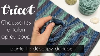 Tricoter des chaussettes avec talon aprèscoup partie1  découper le tube [upl. by Diogenes]