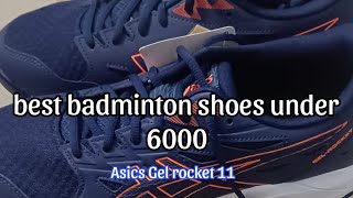 Best Badminton shoes Under 6000  Asics Gel rocket 11 badminton shoes 🏸👟 [upl. by Anerul279]