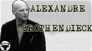 ALEXANDRE GROTHENDIECK  LE MATHÉMATICIEN QUI NAIMAIT PAS LES MATHÉMATICIENS CMH6 [upl. by Metsky792]