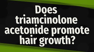 Does triamcinolone acetonide promote hair growth [upl. by Amias]